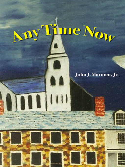 Title details for Any Time Now by John J. Marnien, Jr - Available